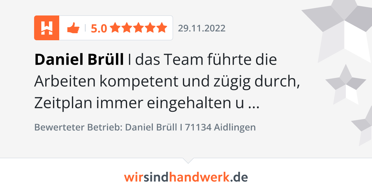 alles super, gerne wieder Bewertungen Daniel Brüll Aidlingen wirsindhandwerk